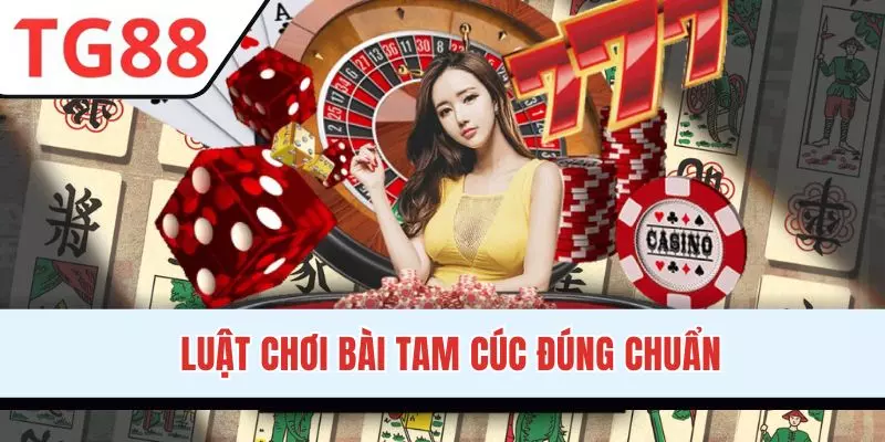 Diễn biến một ván chơi Tam Cúc đúng chuẩn