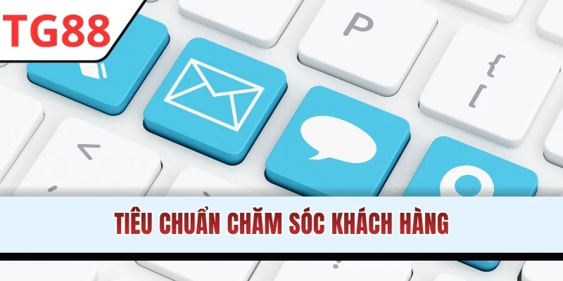 Tiêu chuẩn chăm sóc khách hàng